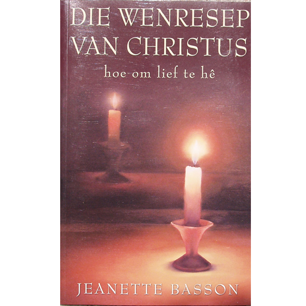 Die wenresep van Christus – hoe om lief te hê Outeur, Jeanette Basson