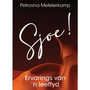 Sjoe! – Ervarings van ’n leeftyd